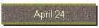 April 24