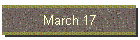 March 17